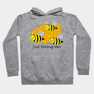 Just beeing me! Hoodie